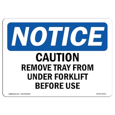 Signmission OSHA Notice Sign, 7" H, Aluminum, Caution Remove Tray From Under Forklift Before Use Sign, Landscape OS-NS-A-710-L-10500